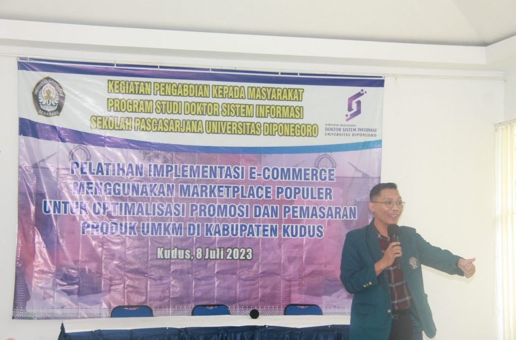 Pengabdian kepada Masyarakat dengan judul “Pelatihan Implementasi E-Commerce Menggunakan Merketplace Populer Untuk Optimalisasi Promosi dan Pemasaran Produksi UMKM di Kabupaten Kudus”